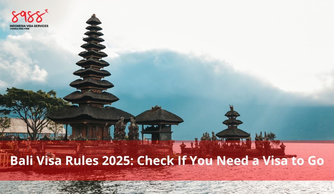Bali Visa Rules 2025: Check If You Need a Visa to Go