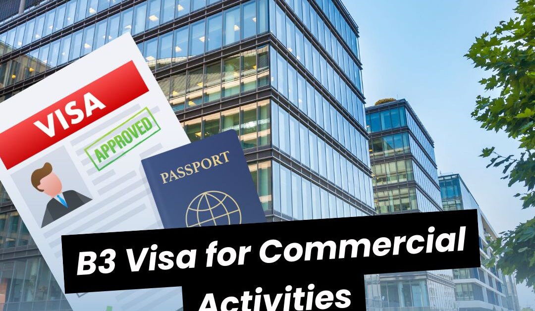 B3 Visa: Your Entry to Commercial Opportunities