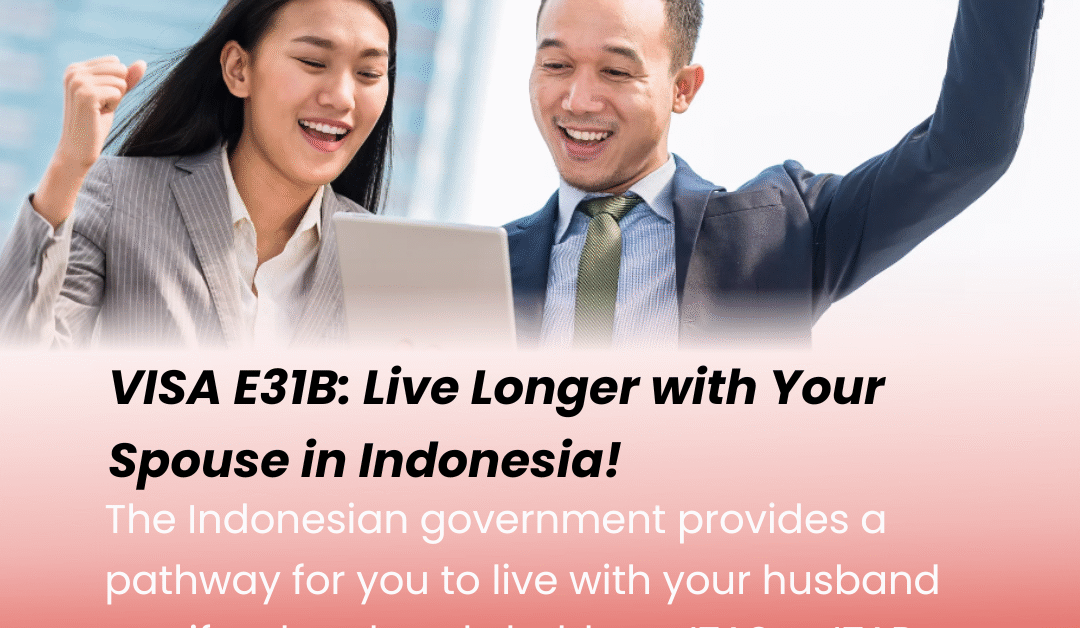 VISA E31B: Live Longer with Your Spouse in Indonesia