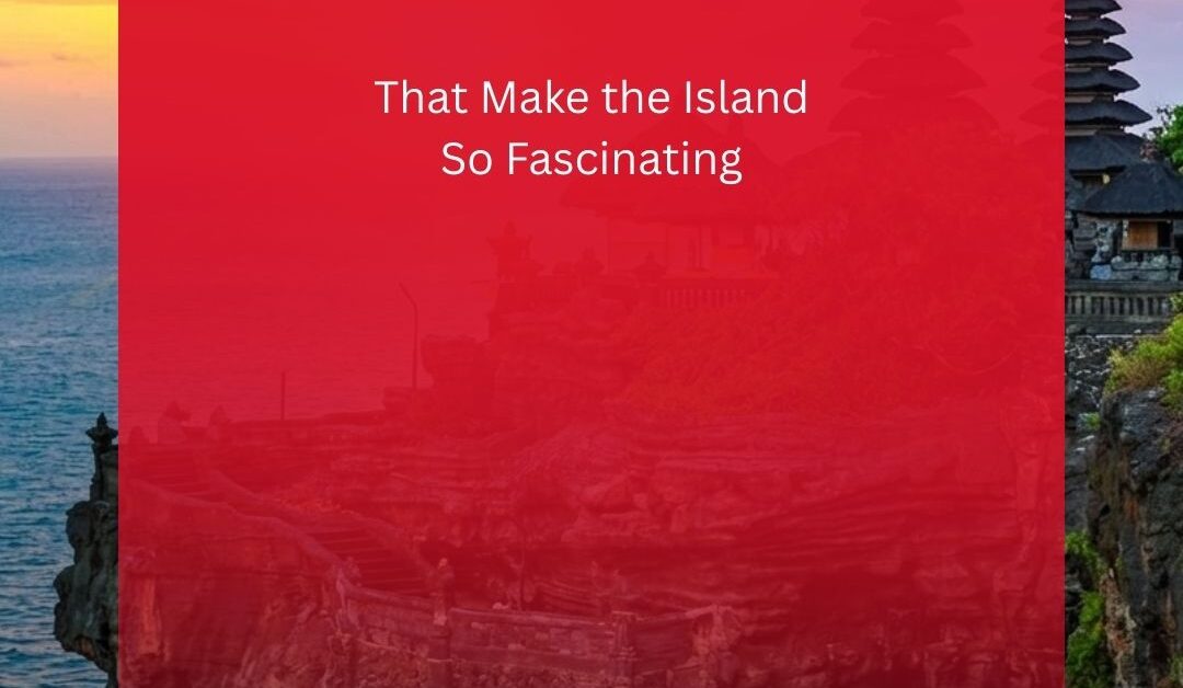 Fun Facts About Bali That Make the Island So Fascinating
