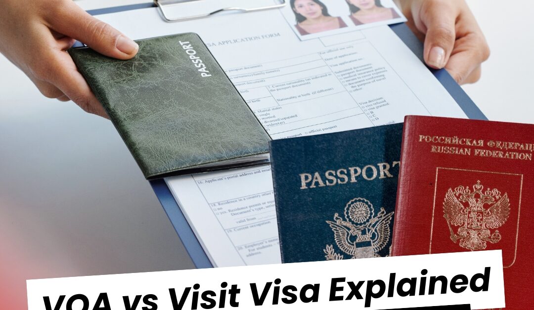 Visa on Arrival vs Visit Visa: What’s the Difference?