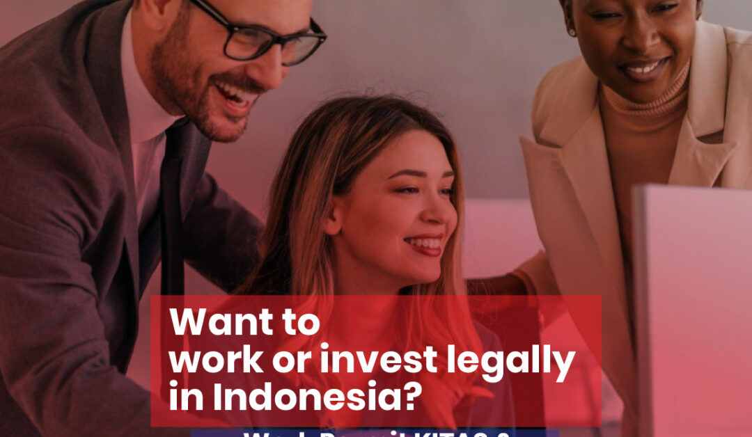 Want to Work or Invest Legally in Indonesia?