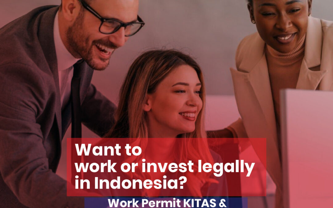 Want to Work or Invest Legally in Indonesia?