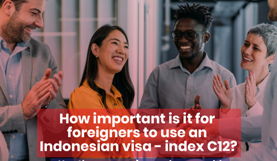 How Important Is It for Foreigners to Use an Indonesian Visa – Index C12?