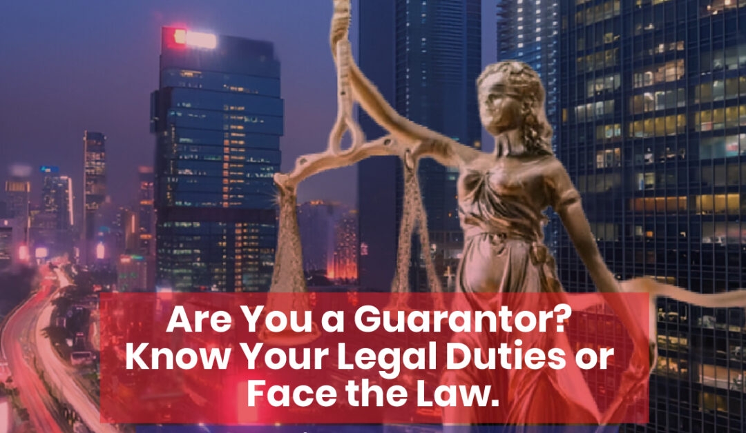 Are You a Guarantor? Know Your Legal Duties or Face the Law.