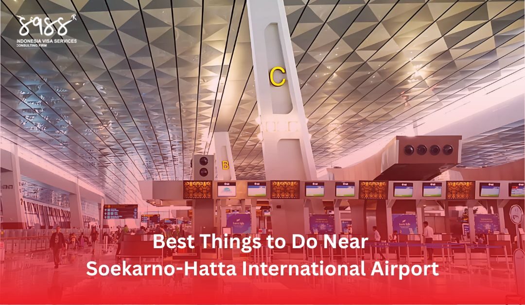 Best Things to Do Near Soekarno-Hatta International Airport Jakarta