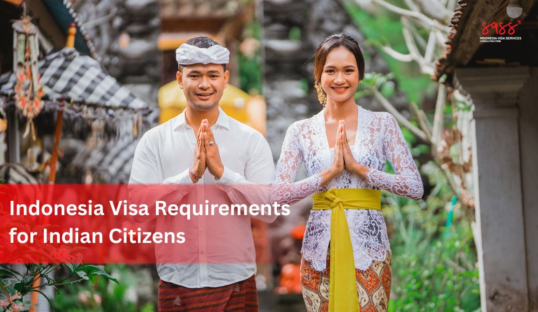 Indonesia Visa Requirements for Indian Citizens