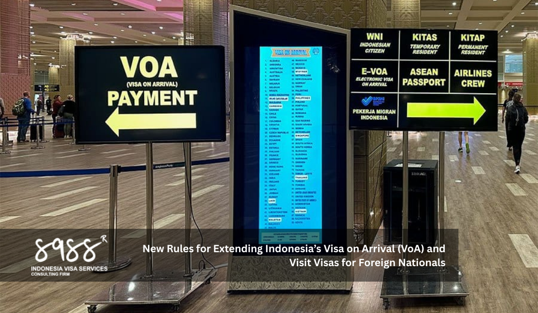 New Rules for Extending Indonesia’s Visa on Arrival (VoA) and Visit Visas for Foreign Nationals