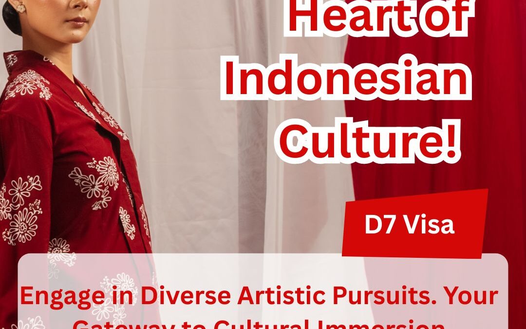 Immerse in Indonesian Culture? D7 Arts & Culture Visa!