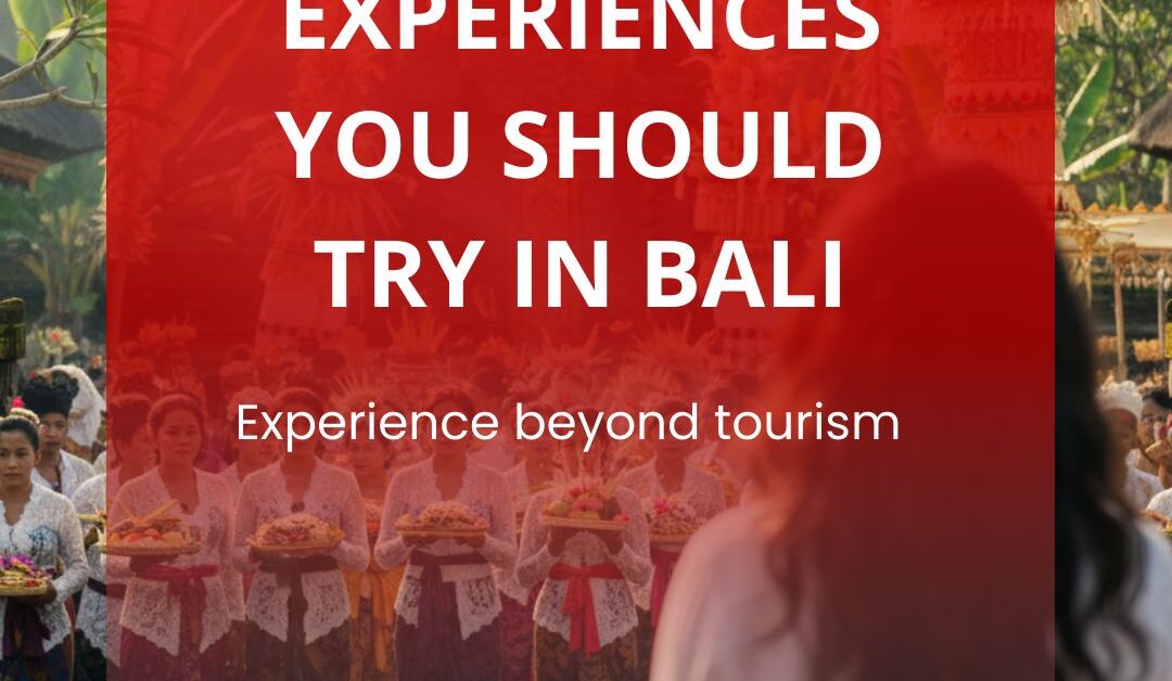 Local Culture Experiences You Should Try in Bali