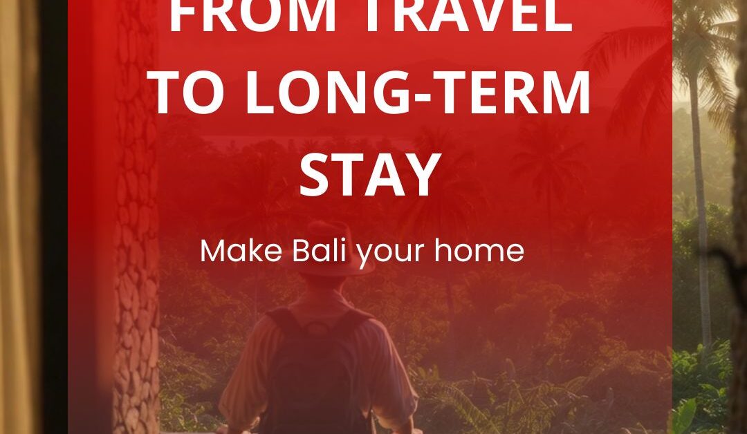 Living in Bali: From Travel to Long-Term Stay