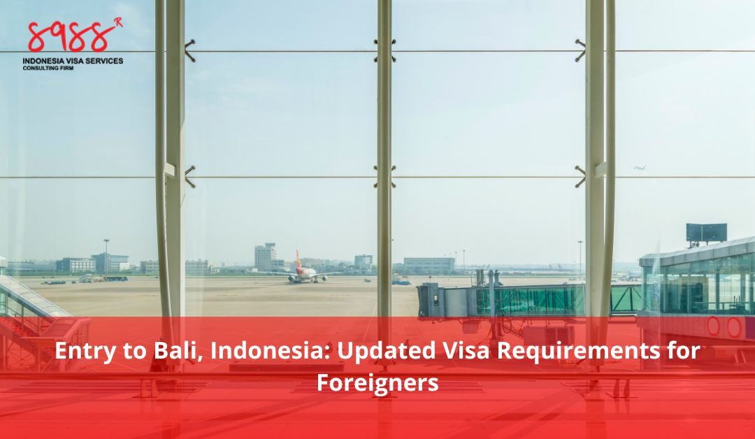 Entry to Bali, Indonesia: Updated Visa Requirements for Foreigners