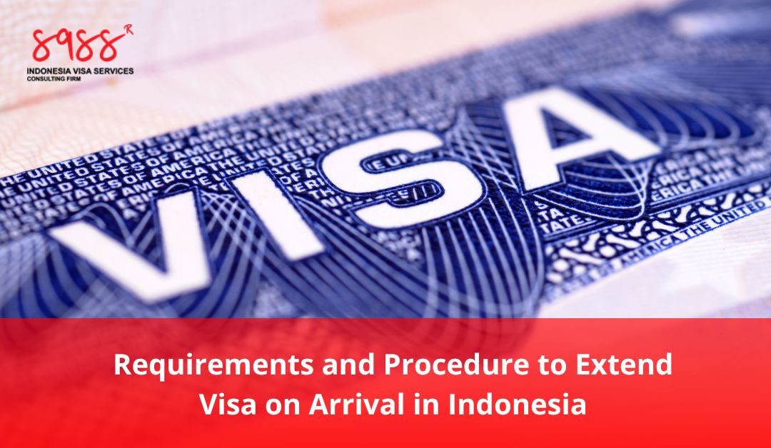 Requirements and Procedure to Extend Visa on Arrival in Indonesia